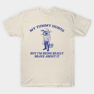 My Tummy Hurts But I'm Being Really Brave About It T Shirt, Tummy Ache Tee, Meme T Shirt, Vintage Cartoon T Shirt, Aesthetic Tee, Unisex T-Shirt